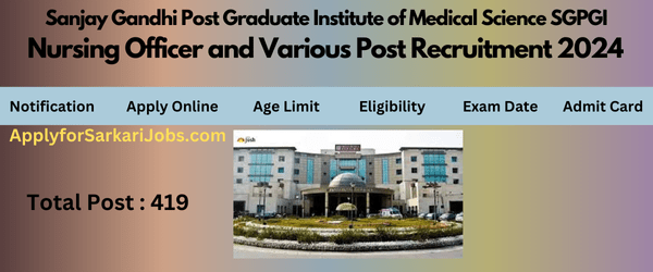 sgpgi nursing officers and various post Recruitment 2024
SGPGI lucknow recruitment 2024
